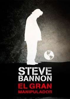 Steve Bannon, el gran manipulador