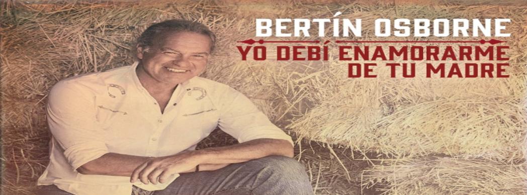 Bertín Osborne. Gira 'Yo debí enamorarme de tu madre'
