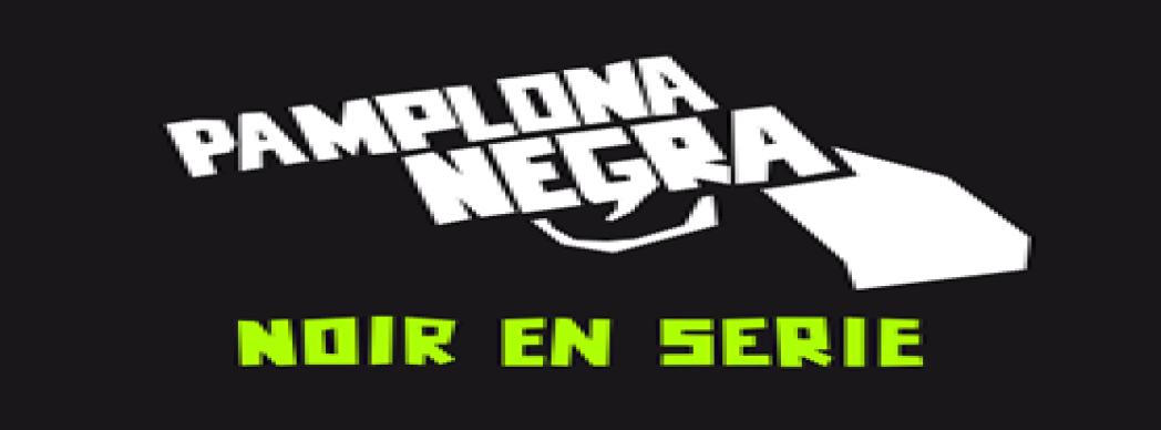Pamplona Negra: Festival de Género Negro 'Noir en serie'