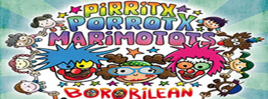 Pirritx, Porrotx eta Marimotots: "Borobilean"