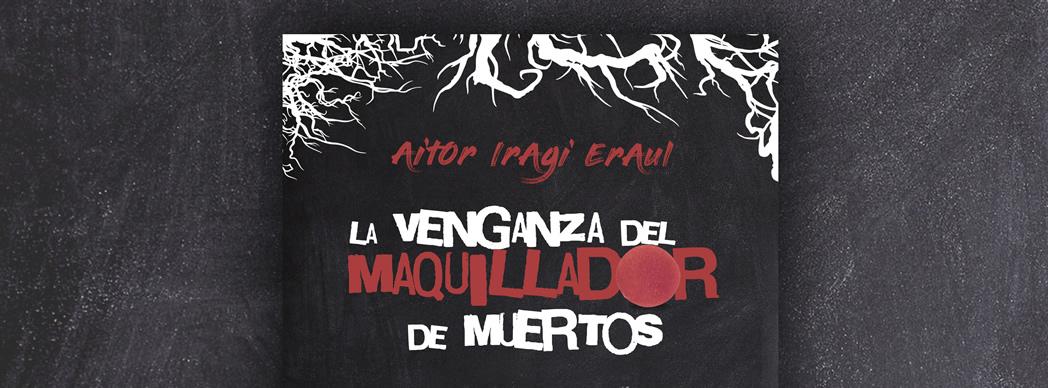 Presentación de la novela: "La venganza del maquillador de muertos"