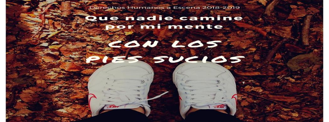 Teatro: "Que nadie camine por mi mente con los pies sucios"