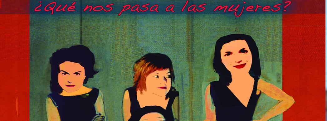 Teatro: "¿Qué nos pasa a las mujeres?"