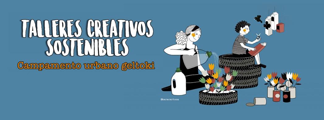 Campamento urbano Geltoki: Talleres creativos sostenibles