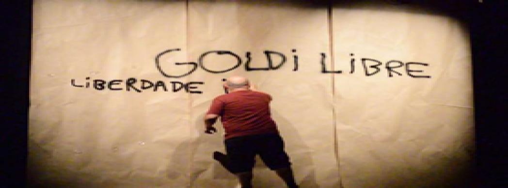 Teatro-Documento: "Goldi libre"