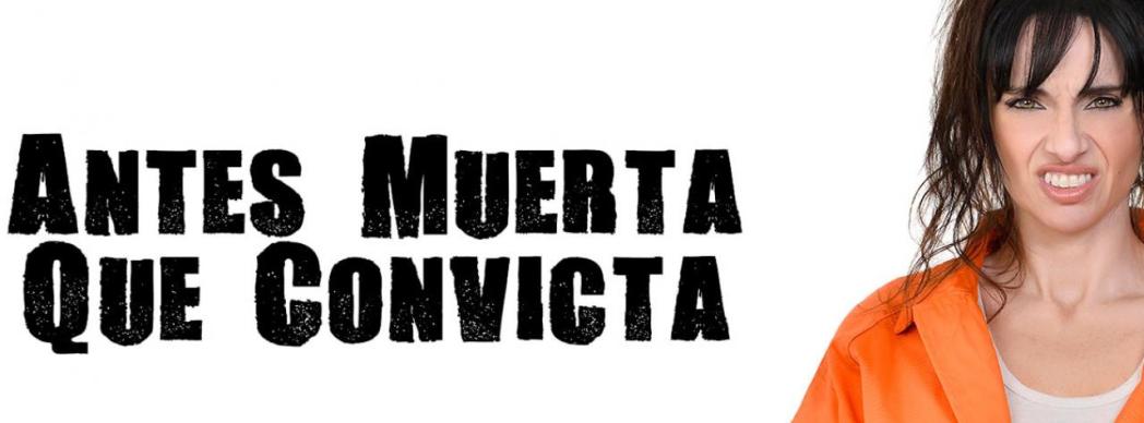 Teatro de humor: "Antes muerta que convicta"