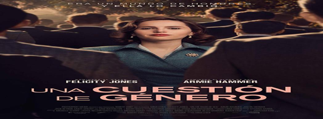 Ciclo Heroínas de Cine: "Una cuestión de género (On the basis of sex)"