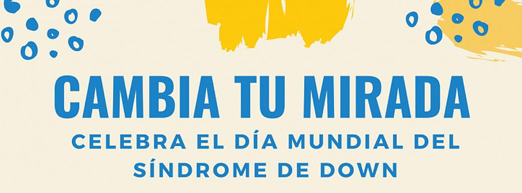 Celebra el Día Mundial del Síndrome de Down 2022