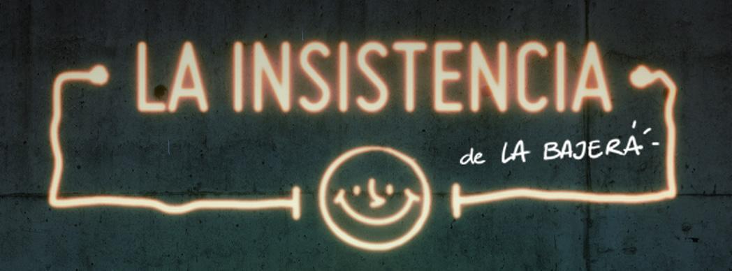 "La insistencia" de La Bajera