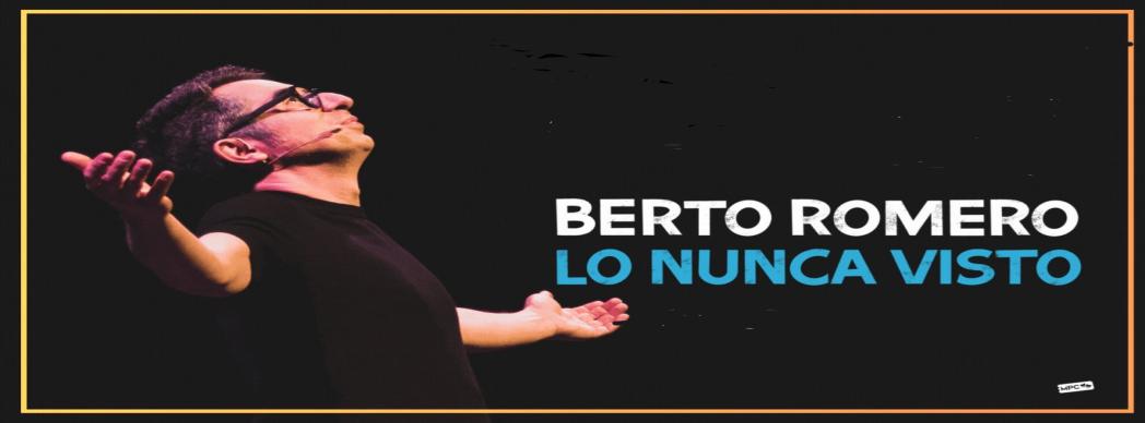 Berto Romero: "Lo nunca visto"