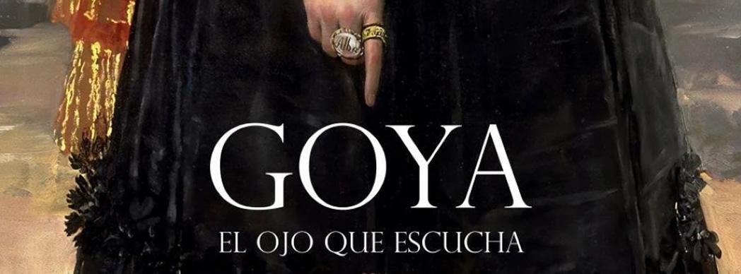 Golem Arte: &quot;Goya, el ojo que escucha&quot; (V.O.S.E.)
