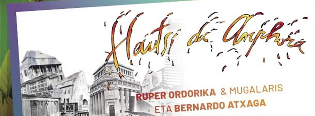 Ruper Ordorika & Mugalaris: &quot;Hautsi da Anphora&quot;