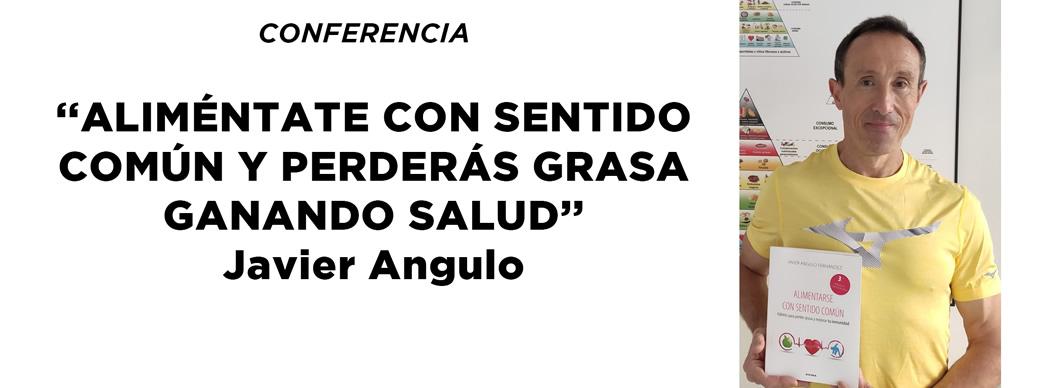 Conferencia: &quot;Aliméntate con sentido común y perderás grasa ganando salud&quot;