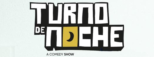 Espectáculo de Comedia, Turno de Noche