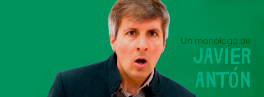 Monólogo Javier Antón 'Fulano de Tal'